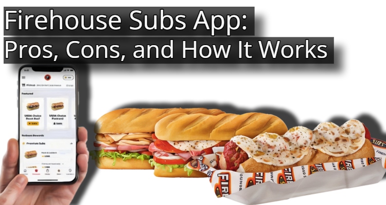 Firehouse Subs App: Pros, Cons, and How It Works